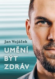 Jan Vojáček - Umění být zdráv