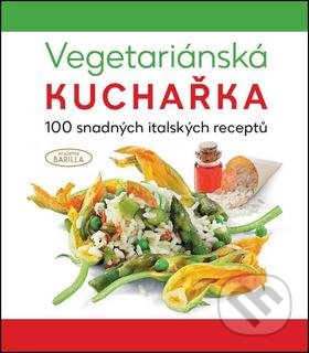 Vegetariánská kuchařka 100 snadných italských receptů