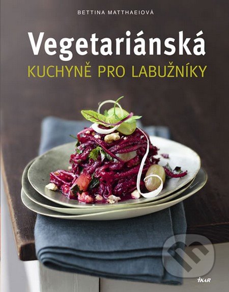 Vegetariánská kuchyně pro labužníky